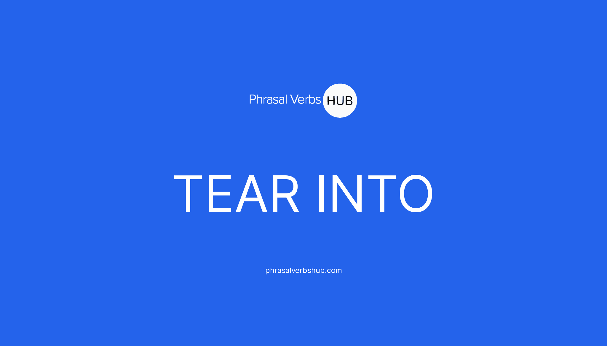 tear-into-phrasal-verb-meaning-examples